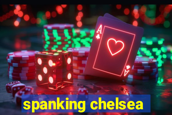 spanking chelsea